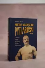 publikacja dr. Jarosława Drozda „Mistrz Władysław Pytlasiński (1863–1933). Zapaśnik – trener – działacz – artysta – policjant”
