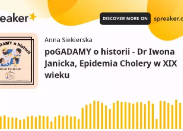 Podcast: "Epidemia cholery w XIX wieku" - dr Iwona Janicka