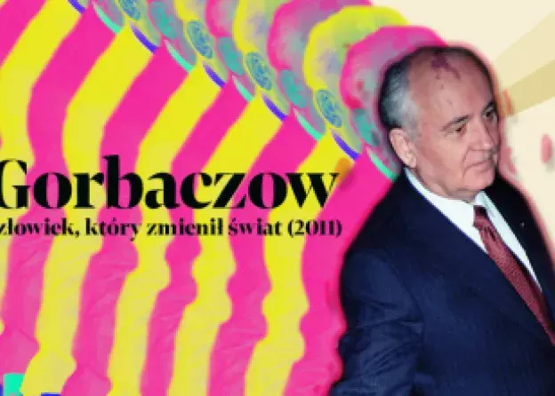 Gorbaczow - człowiek, który zmienił świat (2011). Pokaz specjalny i spotkanie z reżyserką, Ewą Ewart