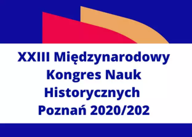 Program XXIII Międzynarodowego Kongresu Nauk Historycznych Poznań 2020/2022