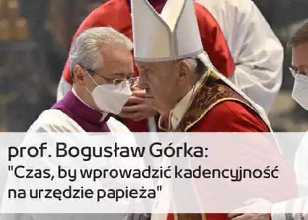 Wywiad z prof. Bogusławem Górką: "Czas, by wprowadzić kadencyjność na urzędzie papieża"