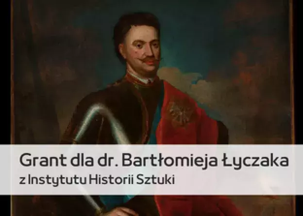 Dr Bartłomiej Łyczak wykonawcą grantu