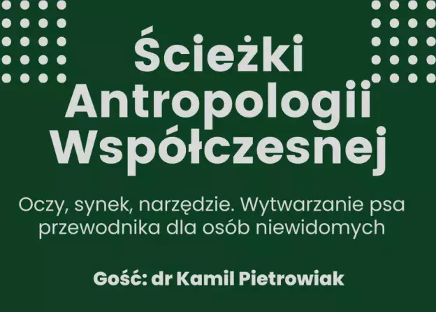 Spotkanie z dr. Kamilem Pietrowiakiem z cyklu "Ścieżki antropologii współczesnej"