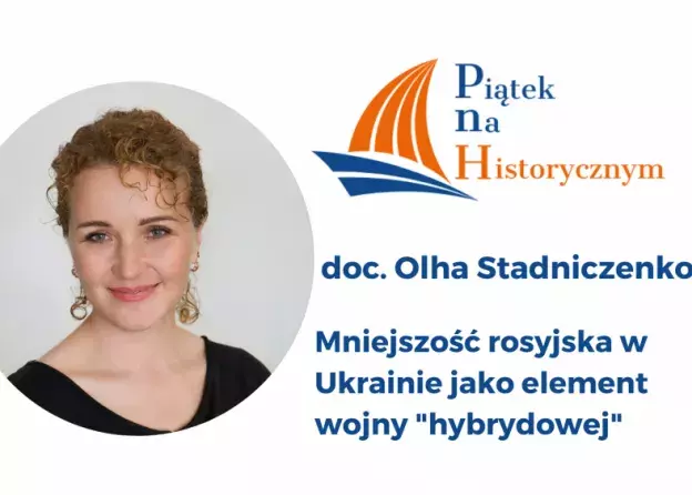 Piątek na Historycznym - zapraszamy na wykład, który wygłosi doc. Olha Stadniczenko