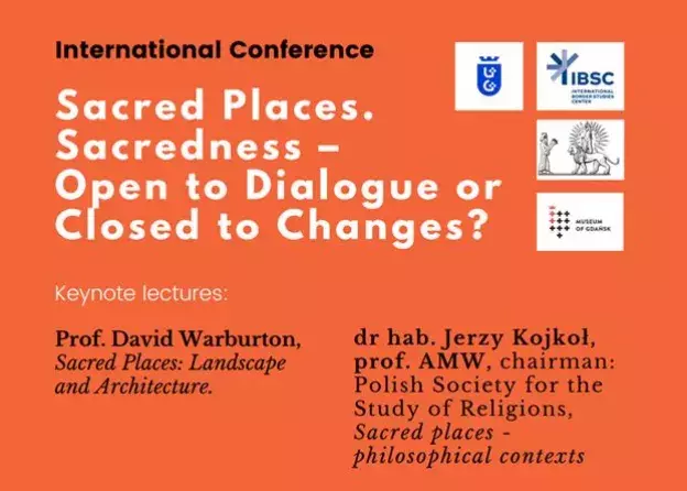 Międzynarodowa konferencja naukowa „Sacred Places. Sacredness – Open to Dialogue or Closed to…