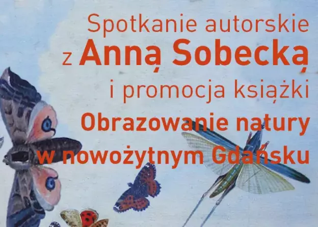 Promocja książki dr Anny Sobeckiej pt. Obrazowanie natury w nowożytnym Gdańsku.