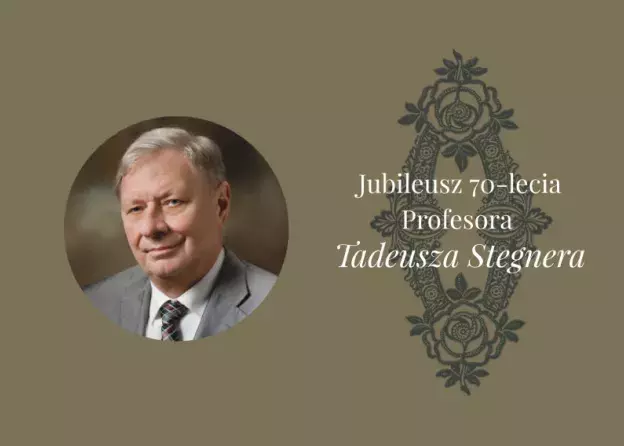 Jubileusz 70-lecia Profesora Tadeusza Stegnera