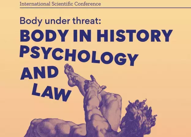 Międzynarodowa konferencja naukowa: "Body under threat”, „BODY IN HISTORY, PSYCHOLOGY AND LAW”