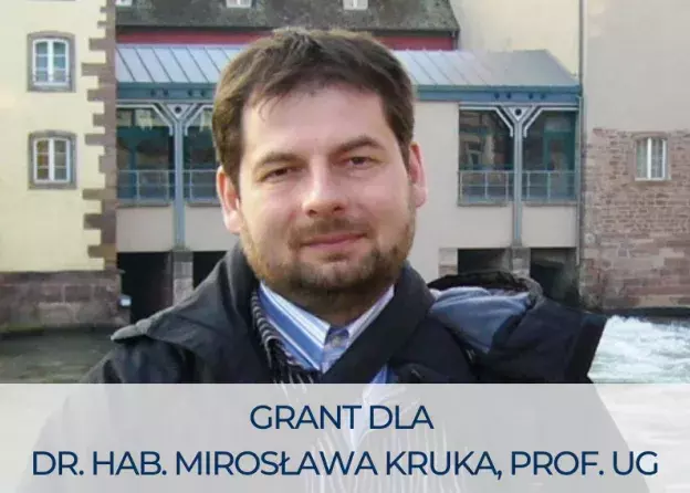 Grant dla dr. hab. Mirosława Kruka, prof. UG