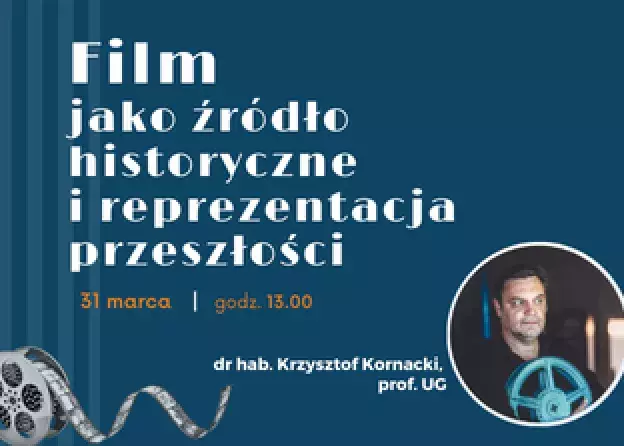 Zapraszamy na wykład dr. hab. Krzysztofa Kornackiego, prof. UG pt. "Film jako źródło…