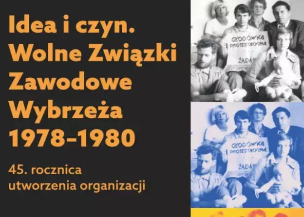 Idea i czyn. Wolne Związki Związki Zawodowe Wybrzeża 1978-1980. 45. rocznica utworzenia organizacji