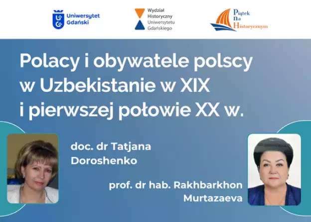 "Piątek na Historycznym" - wykład prof. dr hab. Rakhbarkhon Murtazaevy i doc. dr Tatjany…