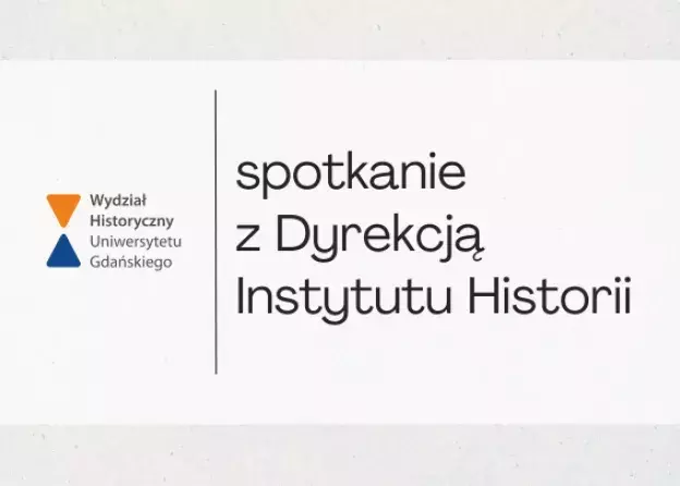 Spotkania studentów z Dyrekcją Instytutu Historii UG