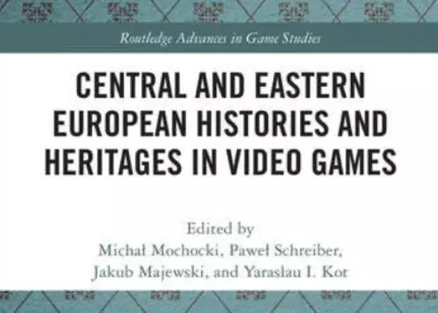 Książka "Central and Eastern European Histories and Heritages in Video Games" już w…