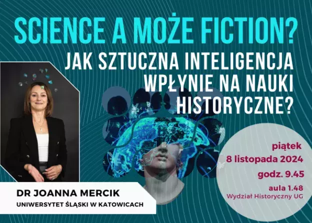 „Science a może fiction? Jak sztuczna inteligencja wpłynie na nauki historyczne?” - wykład dr…
