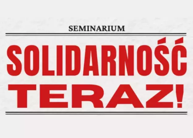 Seminarium "Solidarność, teraz!"