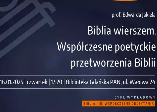 Wykład profesora Edwarda Jakiela „Biblia wierszem. Współczesne poetyckie przetworzenia Biblii”