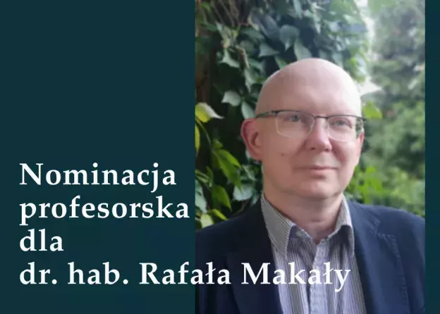 Nominacja profesorska dla dr hab. Rafała Makały
