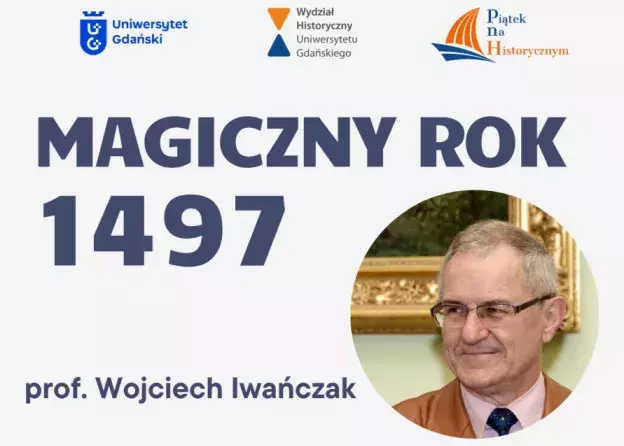 Wykład prof. Wojciecha Iwańczaka już w najbliższy "Piątek na Historycznym"