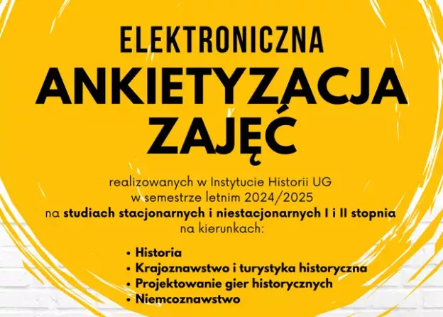 ELEKTRONICZNA ANKIETYZACJA ZAJĘĆ realizowanych w Instytucie Historii UG w semestrze letnim 2024/2025