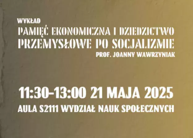 „Pamięć ekonomiczna i dziedzictwo przemysłowe po socjalizmie” - wykład prof. Joanny Wawrzyniak