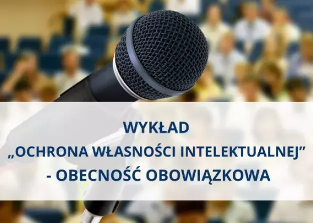 Wykład "Ochrona własności intelektualnej…