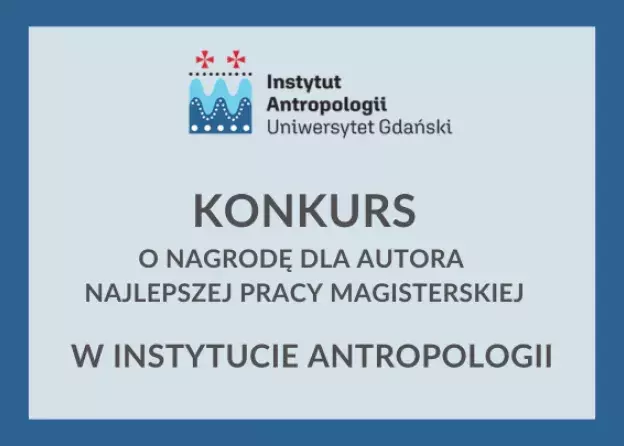 Konkurs o nagrodę dla autora najlepszej pracy magisterskiej obronionej w Instytucie Antropologii UG