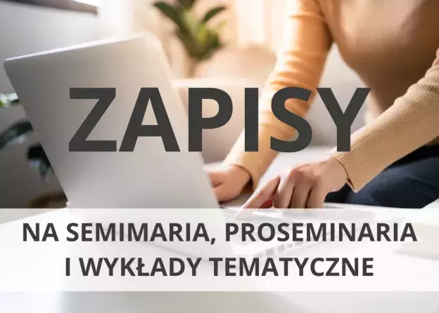 Zapisy na seminaria, proseminaria i wykłady…