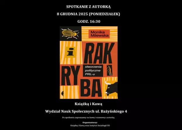 Spotkanie z dr hab. Moniką Milewską - kulisy powstania najnowszej książki „I RAK RYBA. Stworzenia polityczne PRL-u”