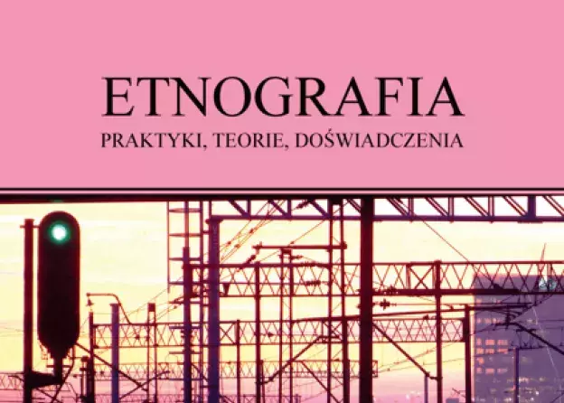 Nowy tom czasopisma Etnografia. Praktyki, Teorie…