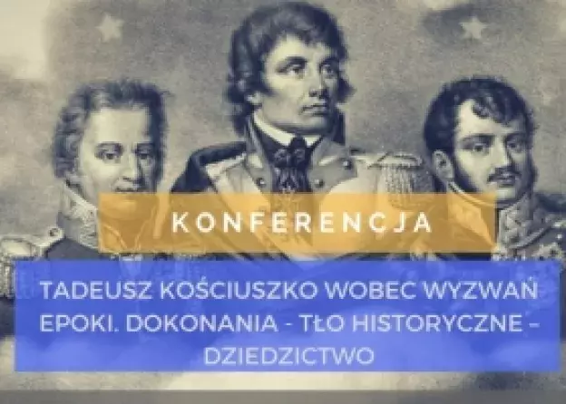 Konferencja naukowa - Tadeusz Kościuszko wobec wyzwań epoki