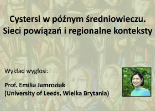 Wykład otwarty: "Cystersi w późnym średniowieczu – sieci powiązań i regionalne konteksty"