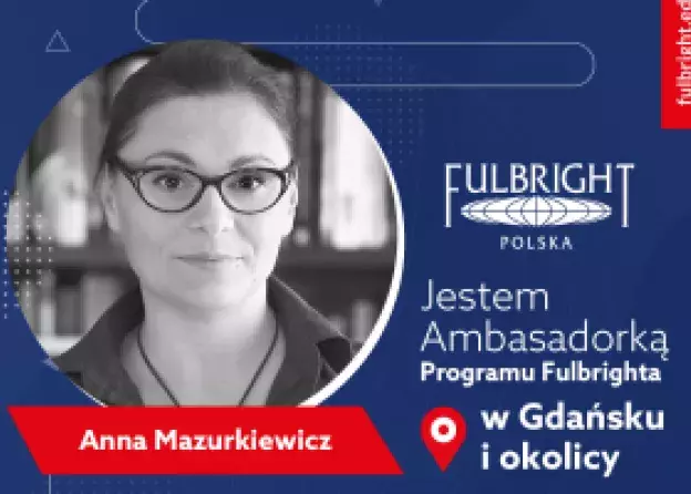 Prof. UG dr hab. Anna Mazurkiewicz Ambasadorką Programu Fulbrighta!