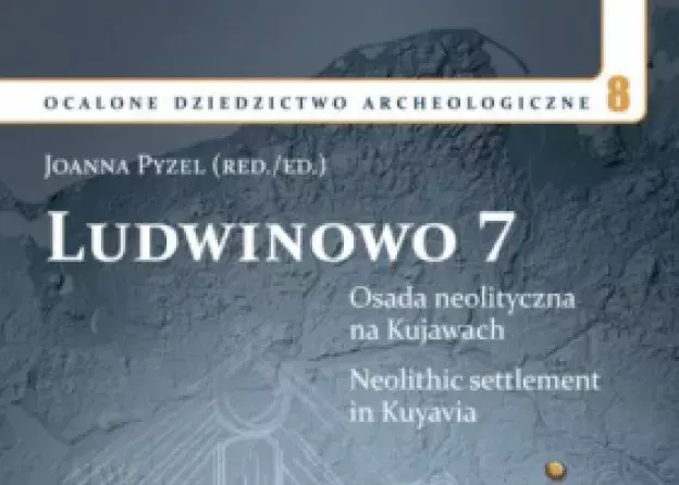 Promocja książki dr hab. Joanny Pyzel: "Ludwinowo, stanowisko 7. Osada neolityczna na Kujawach…
