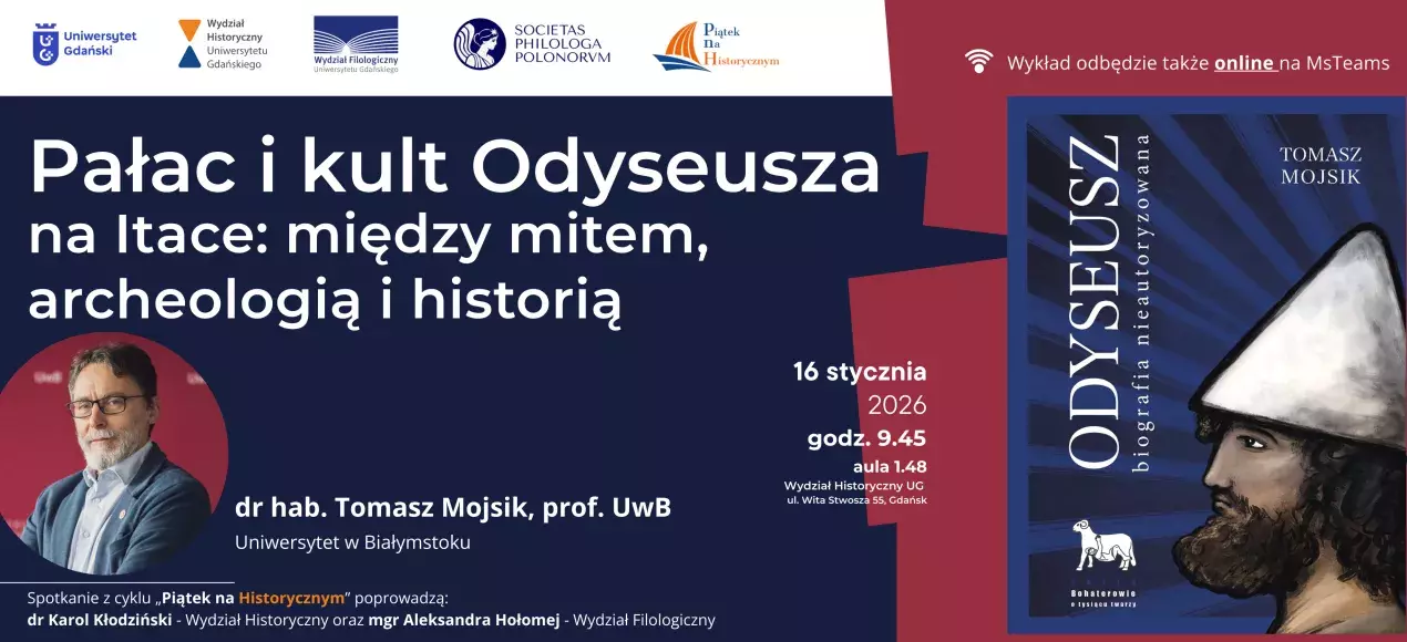 wykład dr. hab. Tomasza Mojsika, prof. UwB, pt. „Pałac i kult Odyseusza na Itace: między mitem, archeologią i historią”.
